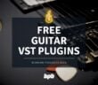 Best FREE Guitar VST Plugins