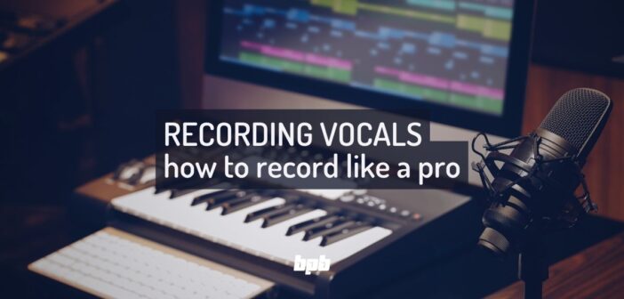 How to Record Vocals at Home: 7 Tips for Recording Vocals Like a Pro